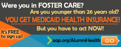 Were you in Foster Care? Are you younger than 26 years old? You get Medicaid Health Insurance! But you have to act now! It's free to sign up!
