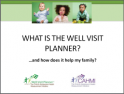 A powerpoint  - What is the well visit planner?